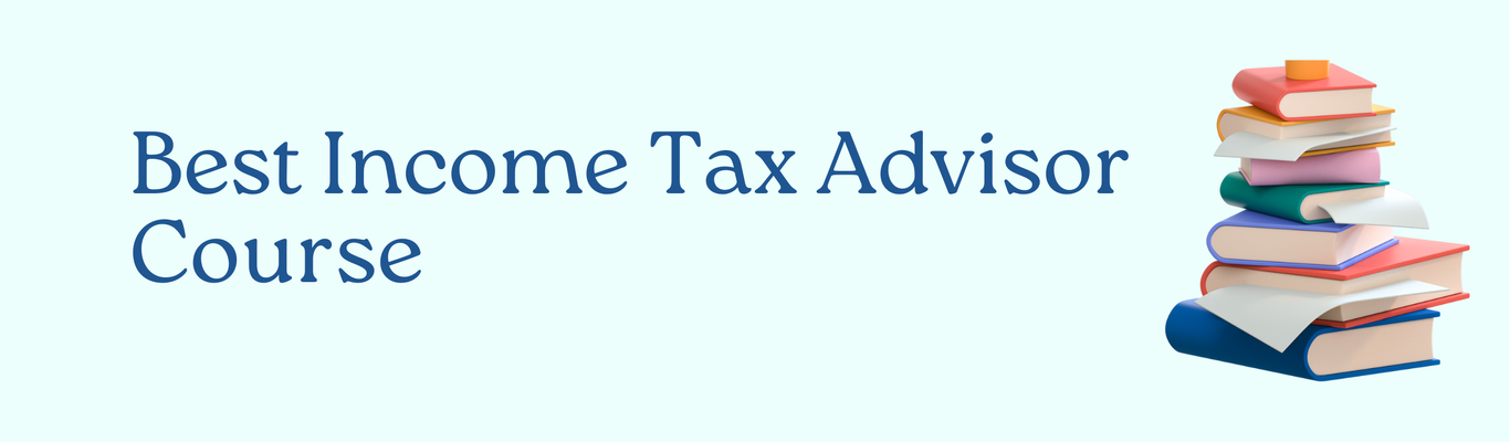 Best Income Tax Advisor Course